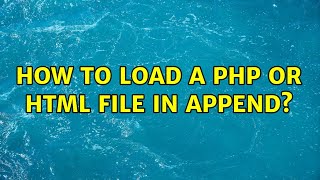 How to load a php or html file in append?