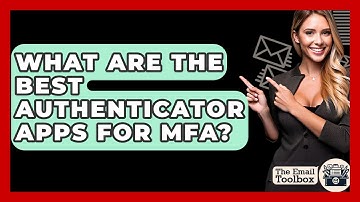 What Are The Best Authenticator Apps For MFA? - TheEmailToolbox.com