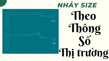 183/ Học thiết kế rập-Nhảy size khi khách hàng không cho thông số-Nhảy size theo thông số thị trường