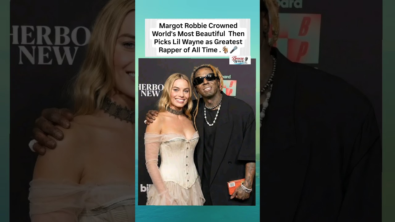 Margot Robbie Crowned Lil Wayne as Greatest Rapper of All Time 🐐