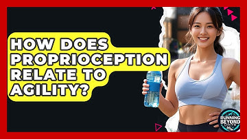 How Does Proprioception Relate To Agility? - Running Beyond Limits