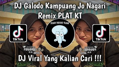 DJ GALODO KAMPUANG JO NAGARI REMIX PLAT KT | DJ GALODO MINANG VIRAL TIK TOK TERBARU 2024
