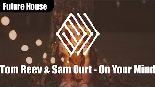 Tom Reev & Sam Ourt - On Your Mind | #futurehouse