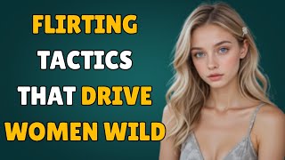 Stoicism Women Reveal The 7 Flirting Tactics That Drive Them Wild