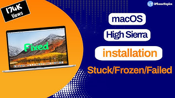 macOS High Sierra install stuck/frozen/failed? Here