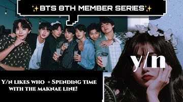 BTS FF: Y/n likes who? + spending time with the maknae line! |8th member| [ep-25]