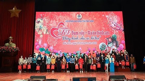 "TẾT SUM VẦY - XUÂN BÌNH AN" CHO ĐOÀN VIÊN VÀ NGƯỜI LAO ĐỘNG TỈNH BẮC NINH
