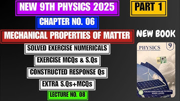 Solved Ex Numericals 6.1 to 6.7+6.12 | Chap 6 |Mechanical Properties of Matter |New 9th Physics 2025