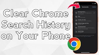 Clear Chrome Search History on Your Phone 