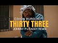 Eshon burgundy  thirty three official music johnny ps caddy remix