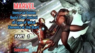 Marvel: Immortal Golden Body! I Can Control all type of Metal Elements at the Start | Part 1