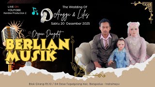 LIVE BERLIAN MUSIK SABTU 20 DESEMBER 2025 || THE OF WEDDING - ANGGI \u0026 LILIS DESA BLOK GIRANG