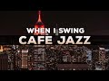 321jazz  when i swing  cafe jazz music 2020 