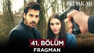 Fedakar Dizisi 41 Bölüm Fragmanı 26 Haziran Pazartesi