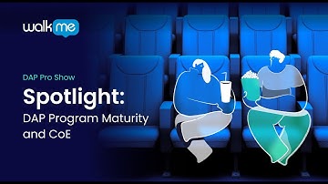 Spotlight: Digital Adoption Program Maturity and Center of Excellence | WalkMe DAP Pro Show