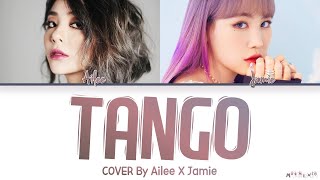 Ailee X Jamie Tango Lyrics (에일리 X 제이미 Tango 가사)