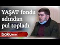 YAŞAT Fondunun adından pul toplayan şəxs həbs edilib