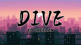 DIVE | By: Ed Sheeran (Lyrics Video)