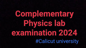 Calicut university complementary physics practical exam, An overview. Must watch❤️🔥