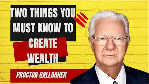 Two Things You Must Know to Create Wealth - Proctor Gallagher
