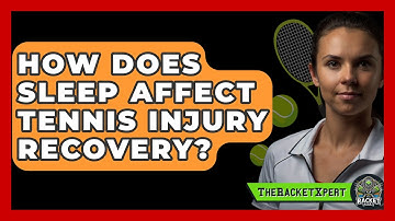 How Does Sleep Affect Tennis Injury Recovery? - The Racket Xpert