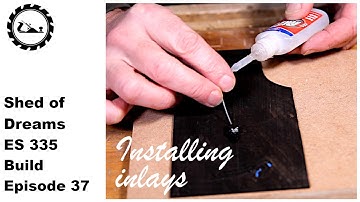 The Shed of Dreams ES 335 build Episode 37: Fitting the inlays.