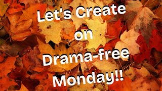 Lets Create on Drama-free Monday!! - 10-27-2025 - HowToGetCreative.com