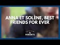 Anna et Solène, best friends for ever - La Maison des parents #LMDP