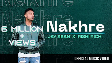 Nakhre - Official Video | Jay Sean x Rishi Rich | Break The Noise Records