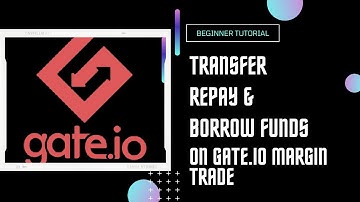 TRANSFER I REPAY & BORROW FUNDS ON GATE.IO