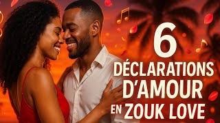 6 Chansons de Zouk Love - Déclarations d’Amour Inoubliables : Musique romantique 2025