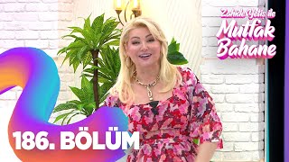 Zahide Yetiş ile Mutfak Bahane 186.  Bölüm