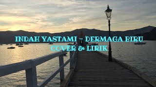 INDAH YASTAMI - DERMAGA BIRU (COVER & LIRIK) #indahyastami #dermagabiru #dermagabirucover