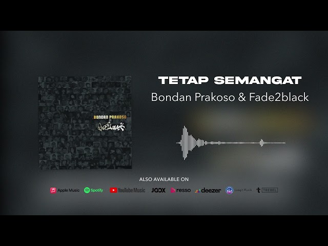 Bondan Prakoso u0026 Fade2Black - Tetap Semangat (Official Audio) class=