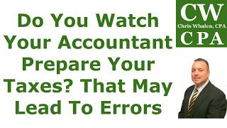 Podcast - Do You Watch Your Accountant Prepare Your Taxes? That May Lead To Errors