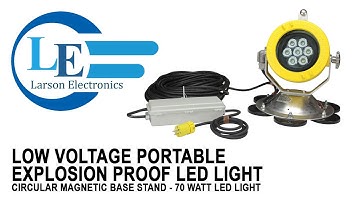 Low Voltage Portable Explosion Proof LED Light - Circular Magnetic Base Stand - 70 Watt LED Light
