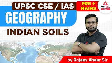 UPSC 2023 | UPSC Geography Lecture | Indian soils | By Rajeev Aheer