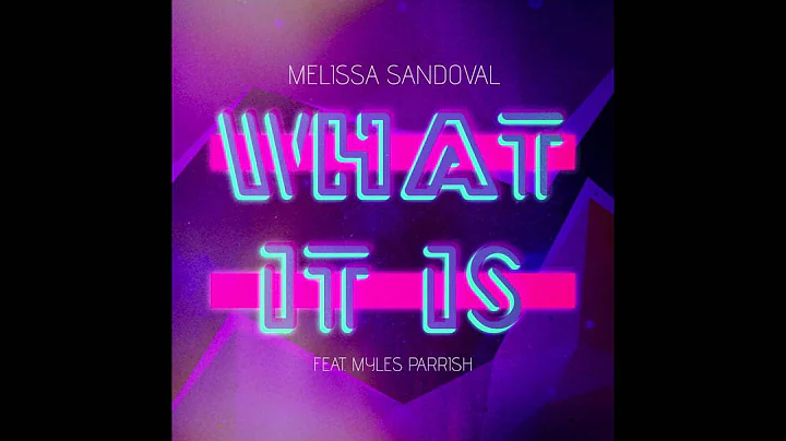 Melissa Sandoval - What It Is Feat. Myles Parrish