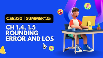 CSE330 Online Class [1st July 2025] CH-1.4, 1.5 [Rounding Error and Loss Of Significance] MSDH
