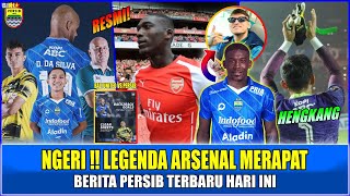 RESMI LUR, LEGENDA ARSENAL MERAPAT, 1 KIPER PERSIB HENGKANG !! TOP 3 KABAR PERSIB HARI INI, JUMAT 10