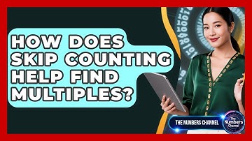 How Does Skip Counting Help Find Multiples? - The Numbers Channel