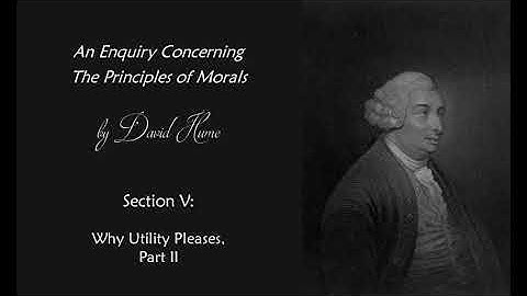 David Hume, An Enquiry Concerning the Principles of Morals - Section V. Why Utility Pleases, Part II
