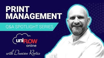 Print Management Spotlight Series - uniFLOW Online