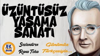 Üzüntüsüz Yaşama Sanatı - Dale Carnegie (Sesli Kitap Tek Parça) (Rana Toka)