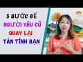 5 Bước Khiến Người Yêu Cũ Quay Lại ... Tán Tỉnh Bạn