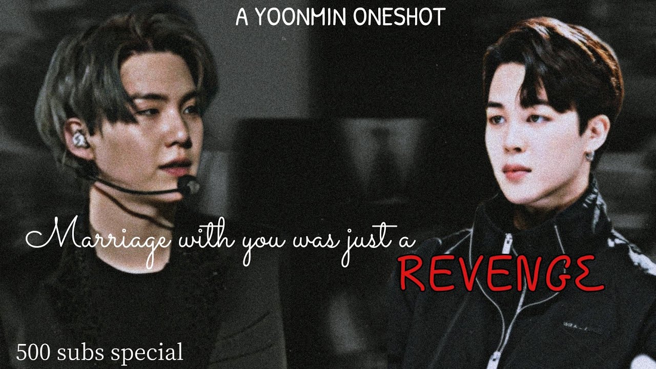 Marriage with you was just a REVENGE 🍁|| Yoonmin Oneshot || 500+ subs special ✨