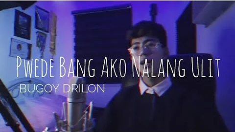 Pwede Bang Ako Nalang Ulit - Bugoy Drilon | Jejay Gojit Cover