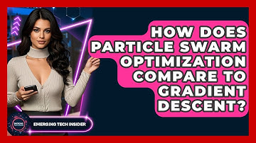 How Does Particle Swarm Optimization Compare To Gradient Descent? - Emerging Tech Insider