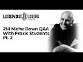 214 Niche Down Q&amp;A With Praxis Students Pt. 2 | Legends &amp; Losers Podcast