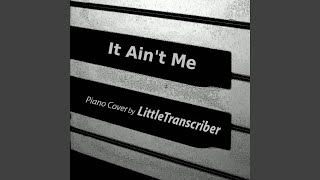 It Ain't Me (Piano Version)